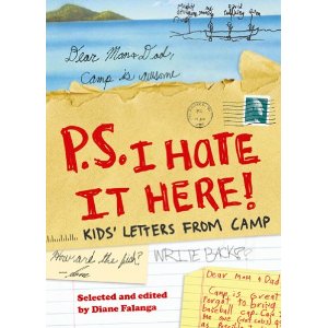 P.S. I Hate It Here!: Kids' Letters from Camp